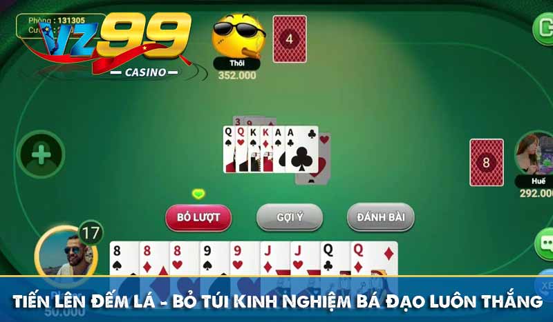 Tiến Lên Đếm Lá – Bỏ Túi Kinh Nghiệm Bá Đạo Luôn Thắng