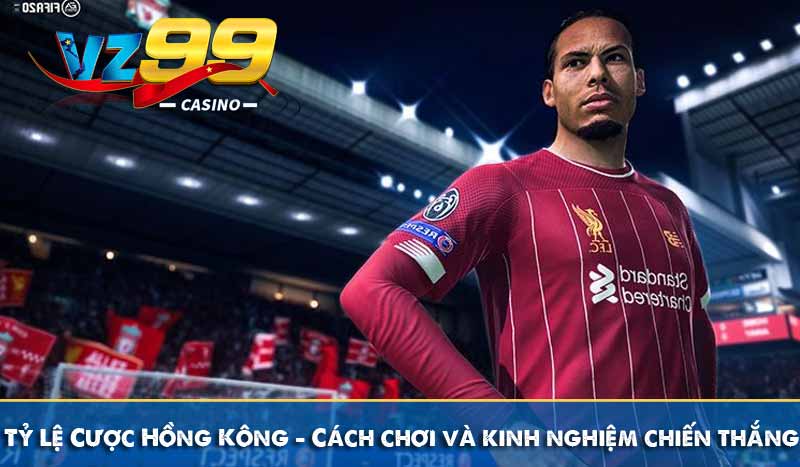 Tỷ Lệ Cược Hồng Kông - Cách chơi và kinh nghiệm chiến thắng