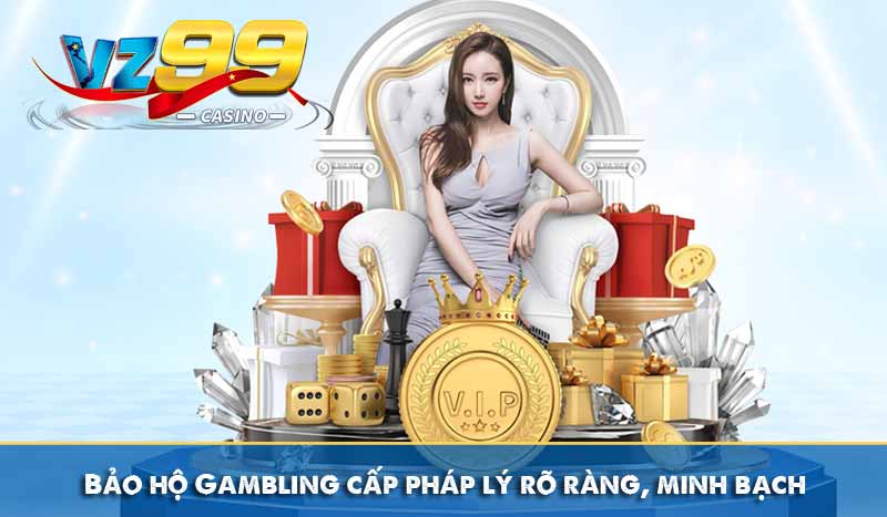 Giới thiệu 10 Bảo hộ Gambling cấp pháp lý rõ ràng, minh bạch