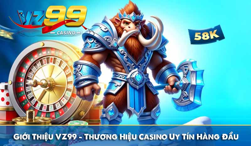Giới thiệu 9 Giới Thiệu VZ99 – Thương Hiệu Casino Uy Tín Hàng Đầu Châu Á