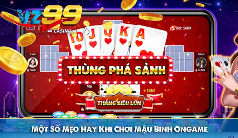 Một Số Mẹo Hay Khi Chơi Mậu Binh Ongame