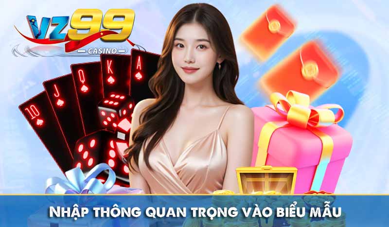 Đăng ký vz99 12 Nhập thông quan trọng vào biểu mẫu