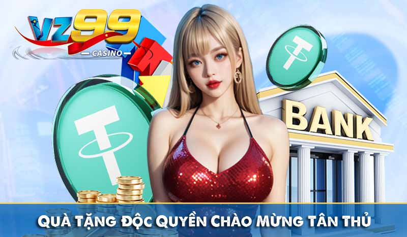 Đăng ký vz99 14 Quà Tặng Độc Quyền Chào Mừng Tân Thủ