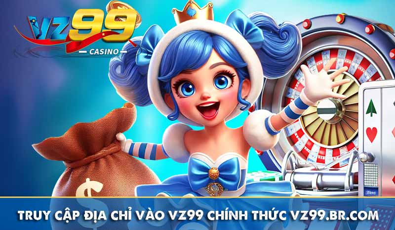 truy cập địa chỉ vào vz99 chính thức vz99.br.com
